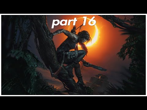 SHADOW OF THE TOMB RAIDER Gameplay Walkthrough Part 16