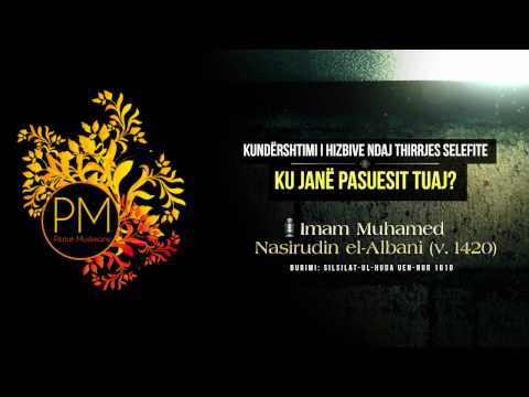 Kundërshtimi i hizbive ndaj thirrjes Selefite: Ku janë pasuesit tuaj? -Shejh Albani