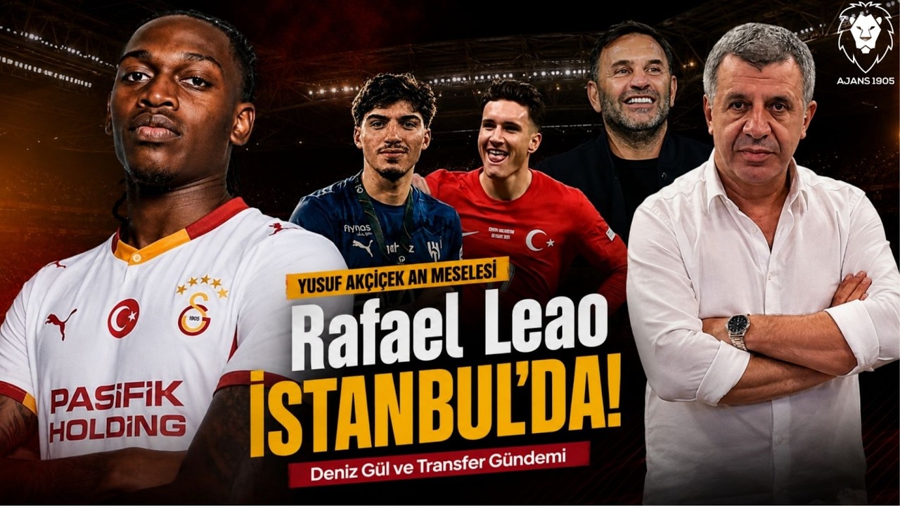 🔴 Rafael Leao İstanbul'da! Deniz Gül'de son durum, Yusuf Akçiçek an meselesi | Göztepe, Camavinga