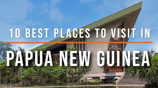 10 Places To Visit In Papua New Guinea | Travel Video | Travel Guide | SKY Travel