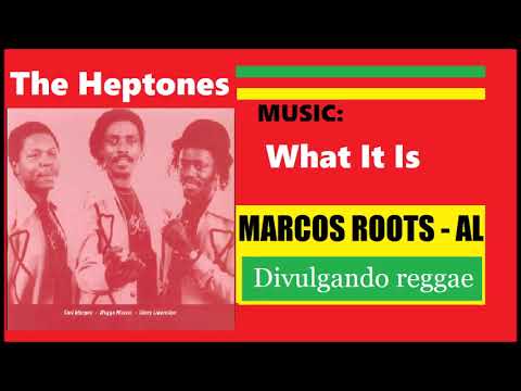DIVULGANDO: The Heptones  - What It Is / MARCOS ROOTS  - AL