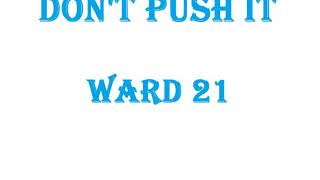 Don&#39;t push it ~ Ward 21 (Farramedellín)