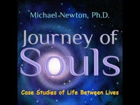 Journey of Souls   Dr Michael Newton - Full Audiobook