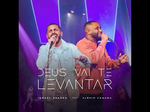 Deus Vai Te Levantar (Israel Soares) Alênio Câmara