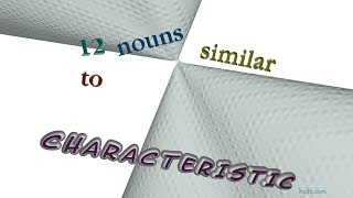 characteristic - 14 nouns which are synonym of characteristic (sentence examples)