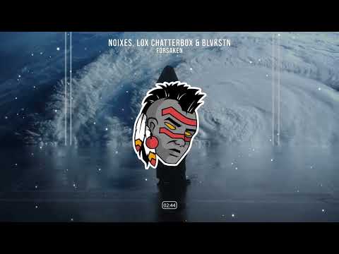 NOIXES, Lox Chatterbox & Blvkstn - Forsaken (20 minute loop)