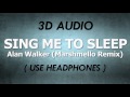 [3D AUDIO] Alan Walker - Sing Me To Sleep {MARSHMELLO REMIX} (USE HEADPHONES!!!!)