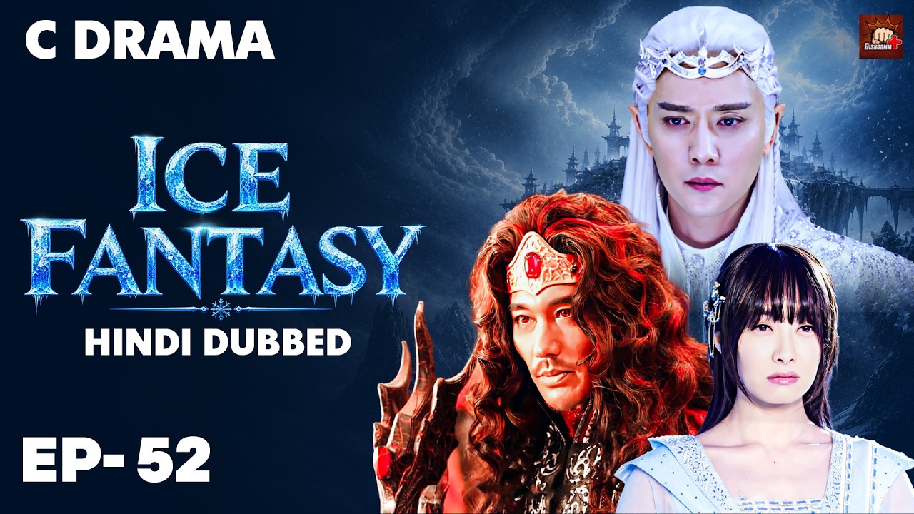 Ice Fantasy – Ep #52 | Hindi Dubbed + English Subtitles | Chinese Fantasy Adventure Web Series
