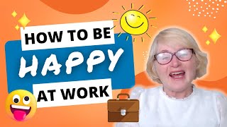 How to be happy at work! 90% of our happiness comes from inside!