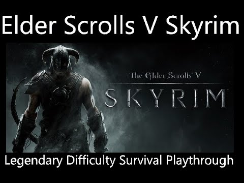 Skyrim Part 67 Legendary Difficulty Survival Playthrough