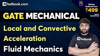 GATE Mechanical Engineering | Local and Convective Acceleration in Fluid Mechanics by Pranshu Sir