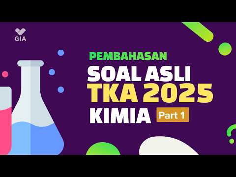 TKA Kimia SMA - Bahas Soal Asli 2025 (PART 1) | GIA Academy