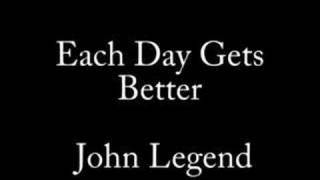 Each Day Gets Better by John Legend