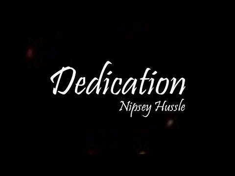 Nipsey Hussle - Dedication Ft. Kendrick Lamar (Lyrics)