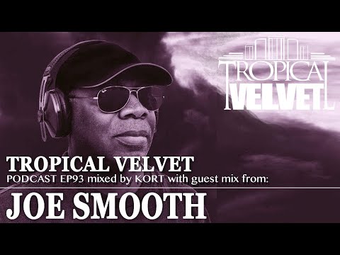 TROPICAL VELVET PODCAST MIXED BY KORT GUEST MIX JOE SMOOTH   TVPC