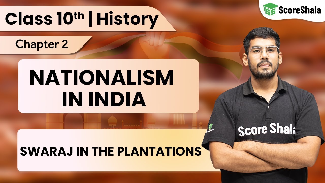 Class 10: Nationalism in India | Swaraj in the Plantations | History Class 10 Chapter 2