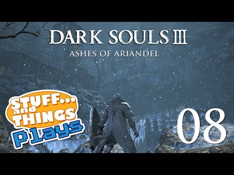 DARK SOULS 3 ASHES OF ARIANDEL - STUFFandTHINGS Plays... Part 08 - CHAMPION'S GRAVETENDER