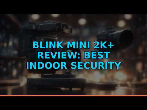 Blink Mini 2K+ Review: Best Indoor Security Camera