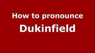 How to pronounce Dukinfield