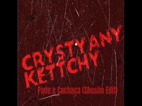Crystyany Kettchy - Pade e Cachaça (Shosho Edit)