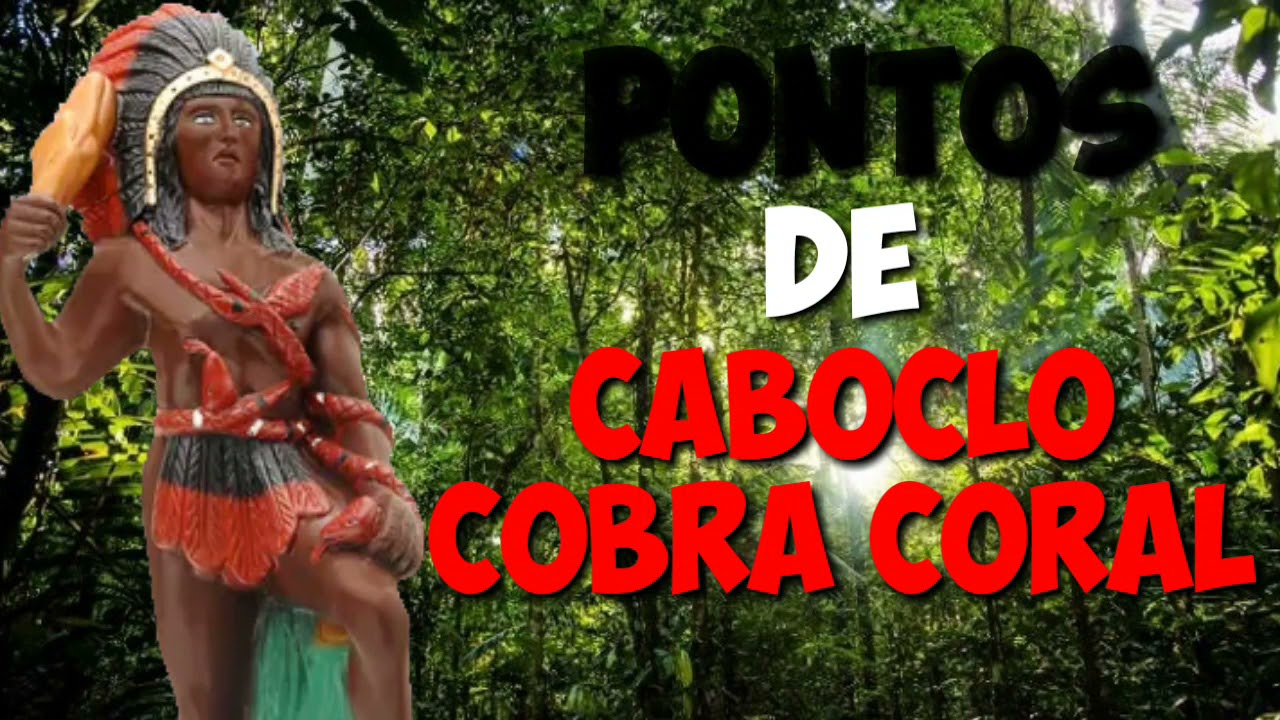 Pontos de Caboclo Cobra Coral 《Filhos da Umbanda》
