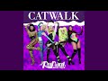 Catwalk (Cast Version) Extended - With Ru's Part at The Beginning