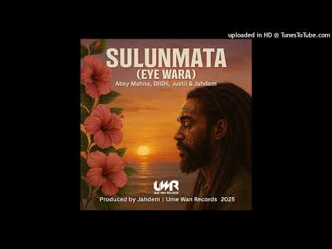 Sulunmata (Eye Wara) (2025)(Produced By Jahdem) Absy Mahna | DiiDii | Justii |Jahdem