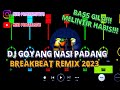 DJ Goyang Nasi Padang Breakbeat Remix 2023