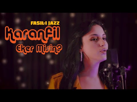 Fasıl-ı Jazz - KARANFİL EKER MİSİN?