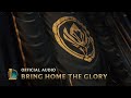 Bring Home the Glory (ft. Sara Skinner) [OFFICIAL AUDIO] | MSI 2019 - League of Legends