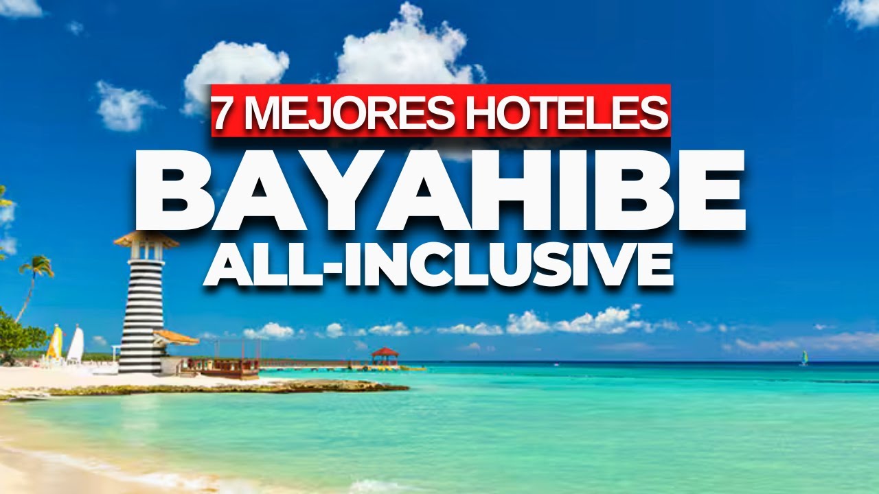 Top 7 Mejores Hoteles Todo Incluido en Bayahibe 2026