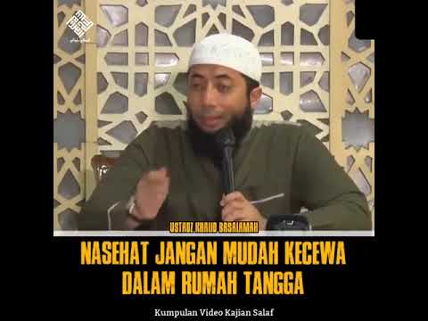 NASEHAT JANGAN MUDAH KECEWA DALAM RUMAH TANGGA. Ustadz Khalid Basalamah.
