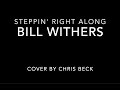 Steppin' Right Along - Bill Withers (Cover)