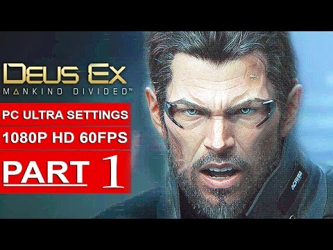 DEUS EX MANKIND DIVIDED Gameplay Walkthrough Part 1 [1080p HD 60FPS PC ULTRA] - No Commentary