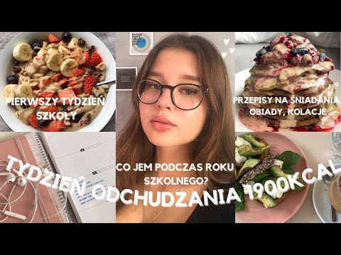 TYDZIEŃ ODCHUDZANIA PODCZAS SZKOŁY 1900KCAL | pierwszy tydzień szkoły, healthy przepisy ♥