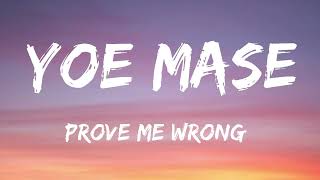 Yoe Mase - Prove Me Wrong (Lyrics)