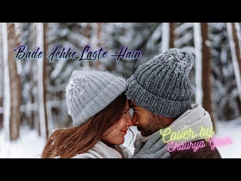 Shaurya gaur BADE AACHE LAGTE HAIN