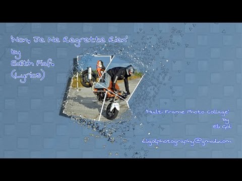 'Non, Je Ne Regrette Rien' by Edith Piaf. Lyrics. 'Multi Frame Photo Collage' by Eli Gol .Full HD