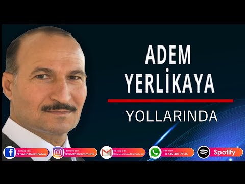 ADEM YERLİKAYA - YOLLARINA YOLLARIN DA
