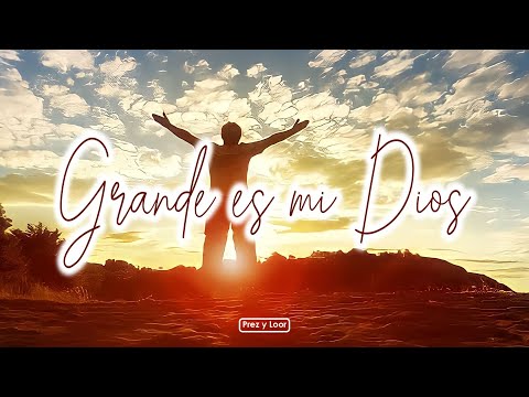 Grande es mi Dios - Prez y Loor