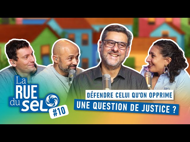 [LA RUE DU SEL] #10 : Défendre celui qu'on opprime : une question de justice ?