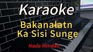 Download lagu Karaoke Ka sisi Sunge tapiant manik dirik batamu (Bakanaltn Ka sisi sunge) Nada Rendah mp3 Download lagu Karaoke Ka sisi Sunge tapiant manik dirik batamu (Bakanaltn Ka sisi sunge) Nada Rendah mp3