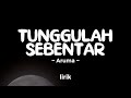 ARUMA TUNGGULAH SEBENTAR Lirik Lagu Hits Indo 2024