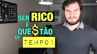 🔴 Ser Rico é uma Questão de Tempo e Conhecimento!