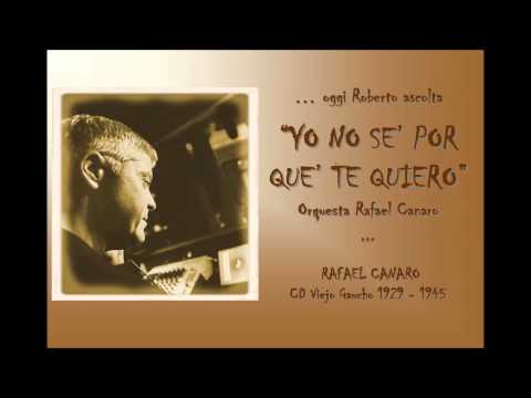 Oggi Roberto Ascolta RAFAEL CANARO - YO NO SE POR QUE TE QUIERO