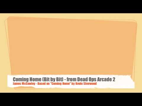 Coming Home (Bit by Bit) - Dead Ops Arcade 2