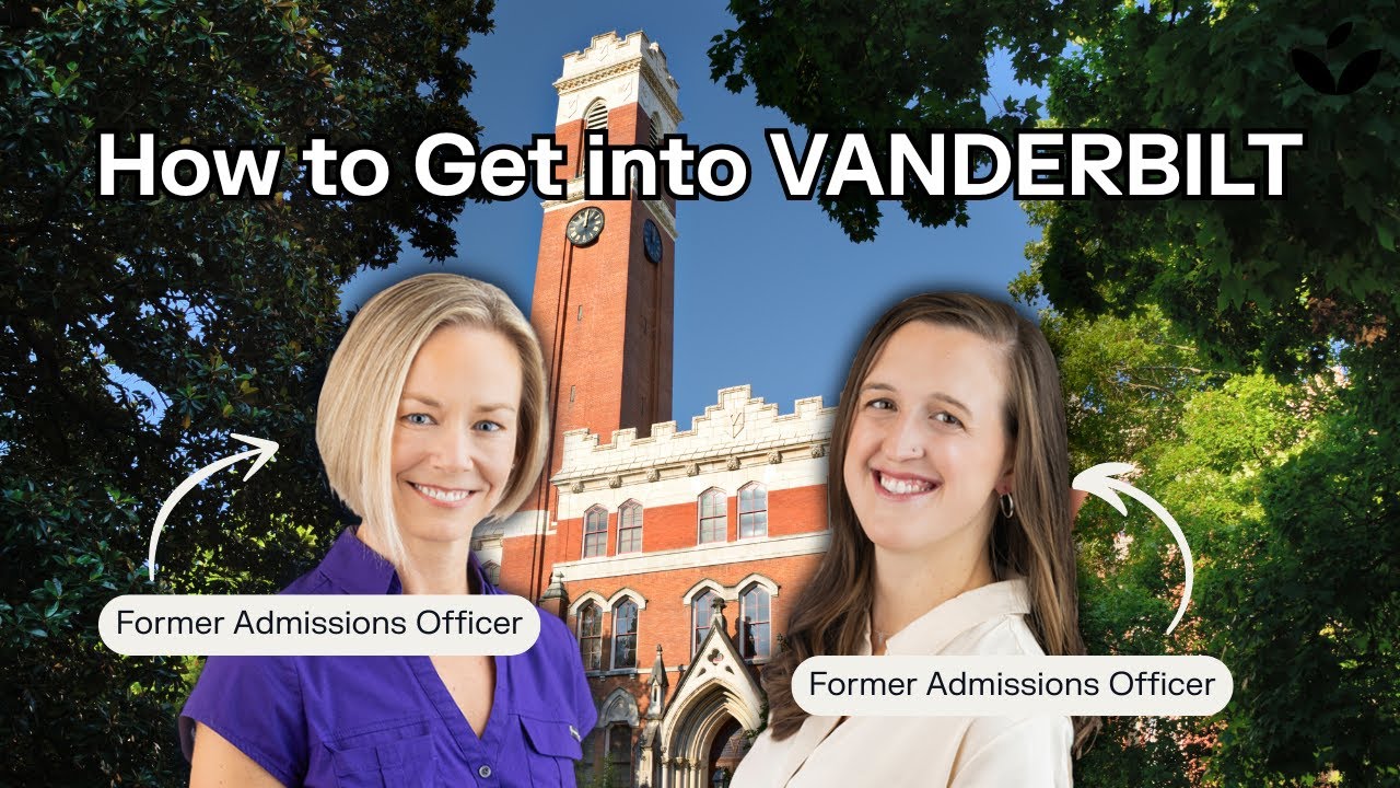 How to Get into Vanderbilt | Former Admissions Officer Tips