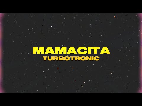 Turbotronic - Mamacita [Official Video Lyrics]