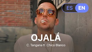 C. Tangana - Ojalá ft. Chico Blanco (Lyrics / Letra English &amp; Spanish)