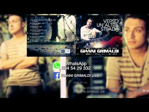 Gianni Grimaldi 1) Io volevo solo un po d'amore